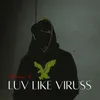 Luv Like Viruss